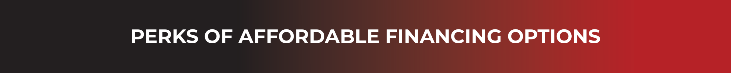 PERKS OF AFFORDABLE FINANCING OPTIONS
